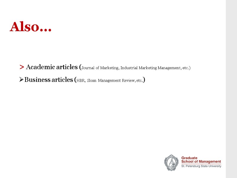 Also… > Academic articles (Journal of Marketing, Industrial Marketing Management, etc.) Business articles (HBR,